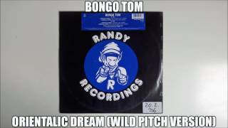 Bongo Tom - Orientalic Dream (Wild Pitch Version)