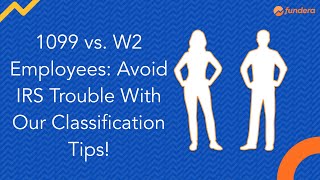 1099 vs. W2 Employees: Avoid IRS Trouble With Our Classification Tips!