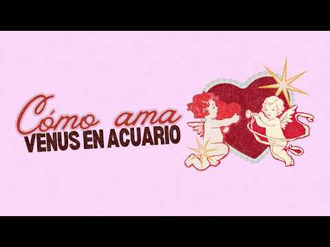 VENUS in AQUARIUS ♒ | A Different Kind of Love