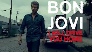 Bon Jovi - I Will Drive You Home