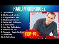 R A U L I N R O D R I G U E Z 2023 MIX Top 10 Best Songs Greatest Hits Full Album
