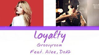 GroovyRoom (그루비룸) - Loyalty (Feat. 에일리, Dok2) (Color Coded Han|Rom|Eng Lyrics)