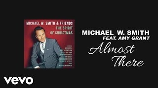 Michael W. Smith - Almost There (Lyric Video) ft. Amy Grant