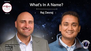 Season 2, Episode 15: What's In A Name? With Raj Devraj