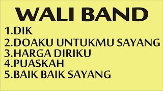 Download lagu Playlist wali band terbaik - dik - puaskah - harga diriku - doaku untukmu sayang - baik baik sayang mp3