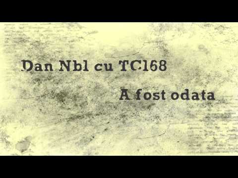 Dan Nebunu cu TC168 - A fost odata