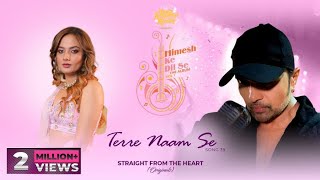 Terre Naam Se  (Studio Version)| Himesh Ke Dil Se The Album| Himesh Reshammiya | Aakanksha Sharma|