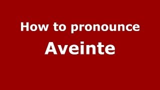 How to pronounce Aveinte