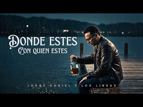 Jorge Daniel y Los Libras - Donde Estés con Quien Estés (Videoclip Oficial)
