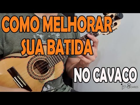 COMO MELHORAR SUA BATIDA NO CAVAQUINHO? AULA DE CAVACO - LÉO SOARES