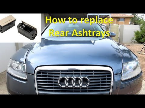 How to replace Audi A6 rear Ashtrays