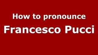 How to pronounce Francesco Pucci