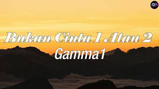 Download lagu Bukan Cinta 1 Atau 2 - Gamma1 (Lirik Lagu) mp3