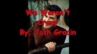 We Weren't Crazy by Josh Gracin Lyric Video