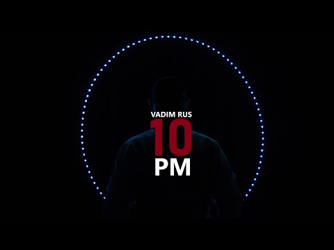 Vadim Rus - 10 PM (prod.by Aim1) Official Video