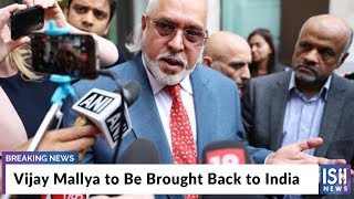 Vijay Mallya to Be Brought Back to India