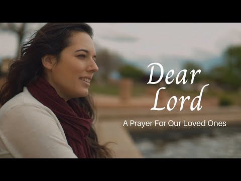 DEAR LORD (A Prayer For Our Loved Ones) | Laura Williams