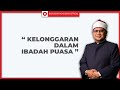 KELONGGARAN DALAM IBADAH PUASA Ustaz Badli Shah Alauddin