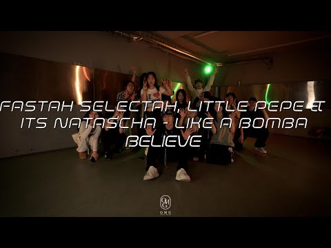BELIEVE Choreography / Fastah Selectah, Little Pepe & Its Natascha - Like A Bomba