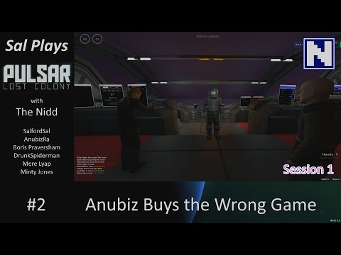 S1E02 Sal Plays Nidd Pulsar - Anubiz Buys the Wrong Game