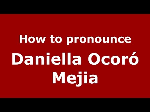 How to pronounce Daniella Ocoró Mejia (Colombian Spanish/Colombia)  - PronounceNames.com