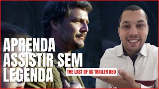 The last of us TRAILER HBO | Aprenda assistir sem legendas