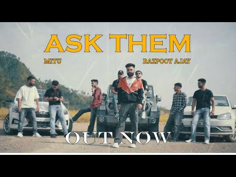 ASK THEM(Official video) - RAZPOOT AJAY | MITU | THE KAYRON | TEAM24 #ASKTHEM