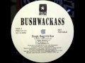 Bushwackass Rough Rugg D Raw