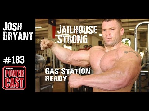 Josh Bryant - Jailhouse Strong & Gas Station Ready | Mark Bell's PowerCast #183