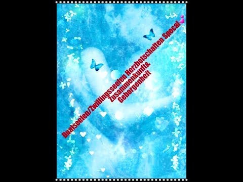 Dualseelen/Zwillingsseelen Herzbotschaften Specal Zusammenkunft&Geborgenheit