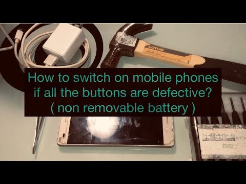 How to switch on mobile phones if all the buttons are not working ( non removable battery )