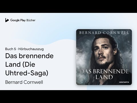 „Das brennende Land (Die Uhtred-Saga), Buch 5“ von Bernard Cornwell · Hörbuchauszug