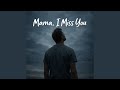 Mama I Miss You