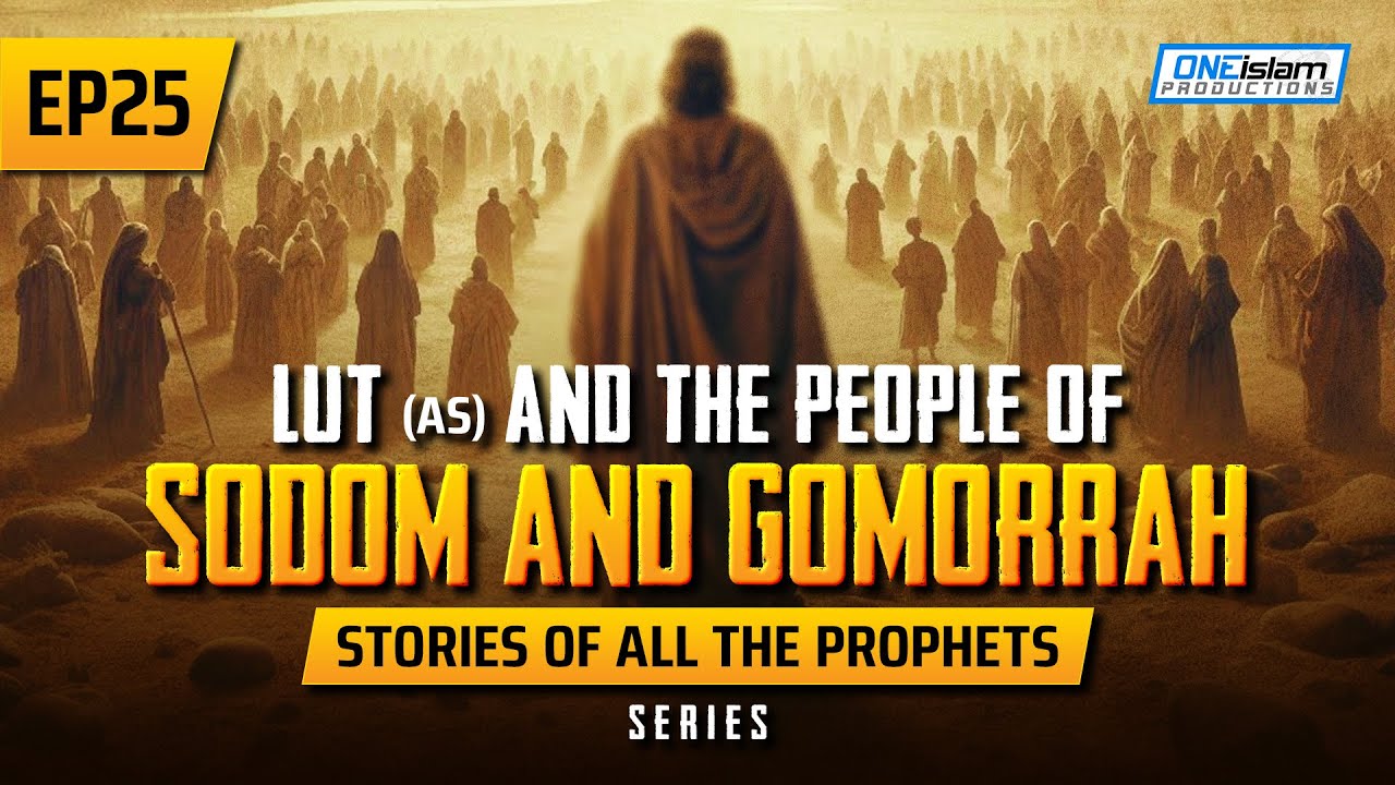 Lut (AS) & The People Of Sodom & Gomorrah | EP 25 | Stories Of The Prophets Series
