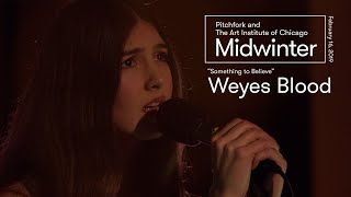 Weyes Blood | “Something to Believe” | Midwinter 2019