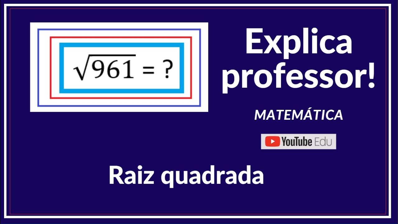 Raiz quadrada 961 - Explica professor! Matemática