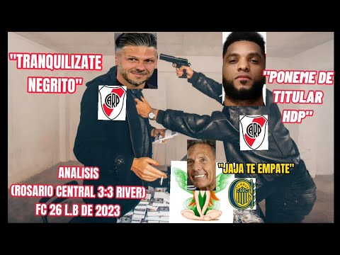 PARTIDAZO Y EMPATE A 3 ENTRE R.CENTRAL Y RIVER ANALISIS (ROSARIO CENTAL 3:3 RIVER)F.C 26 L.B DE 2023