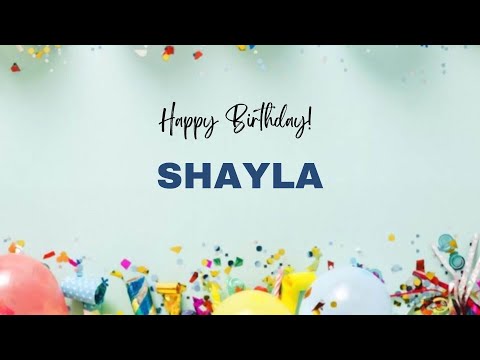 SHAYLA Happy Birthday Song | Happy Birthday SHAYLA