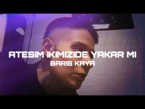 Ateşim  ikimizde  Yakar mı - Barış Kaya | Bak geliyor bak  (Prod by Sey0six)