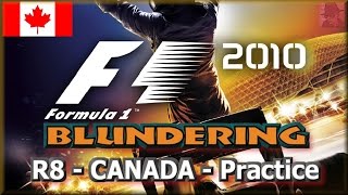 F1 2010 BLUNDERING - PS3 - Round 8 : Canada - Practice