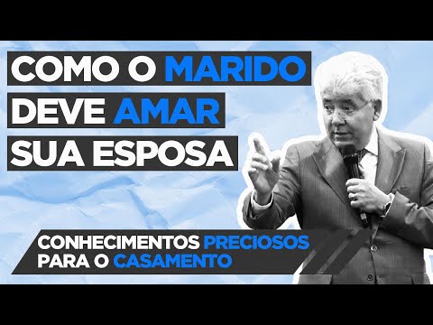 Como o Marido Deve Amar sua Esposa - Conhecimentos Preciosos para o Casamento - Hernandes Dias Lopes