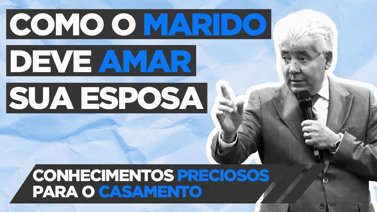 Como o Marido Deve Amar sua Esposa - Conhecimentos Preciosos para o Casamento - Hernandes Dias Lopes