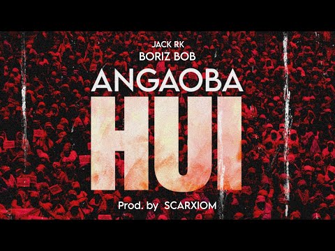 Angaoba Hui - Boriz Bob - Jack Rk - Prod. by @Scarxiom