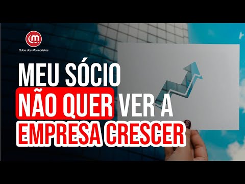 MEU SÓCIO NÃO QUER VER A EMPRESA CRESCER