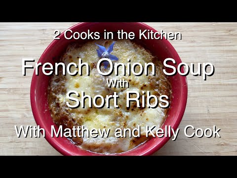 2 Cooks in the Kitchen - French Onion Soup with Short Ribs