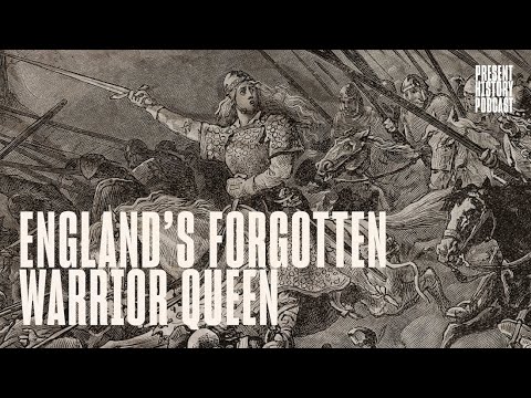 Æthelflæd: England’s Forgotten Warrior Queen | Present History Podcast