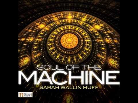 SOUL OF THE MACHINE - Sarah Wallin Huff