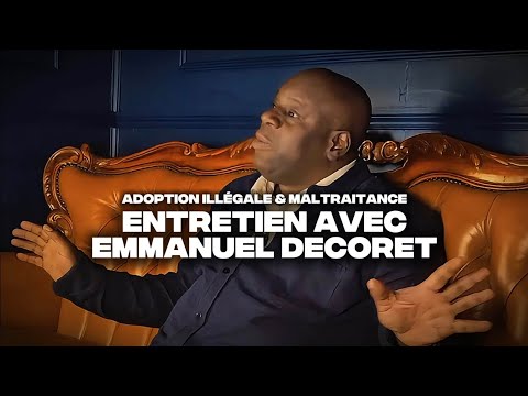 Adoption illégale, abus et maltraitance… Entretien avec Emmanuel Decoret