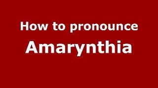 How to pronounce Amarynthia