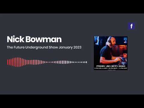 Techno DJ Mix / Set by Nick Bowman - The Future Underground Show January 2023